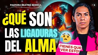 QUÉ SON LAS LIGADURAS DEL ALMA😨 1 PASTORA BEATRIZ BERROA [upl. by Alehcim]