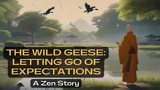 The Wild Geese Letting Go of Expectations  A Zen Story [upl. by Minda]