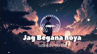 Jag Begana hoya na peer parayi samjhe  Raat hu mein na din hu mein Slowed reverb song lofi [upl. by Fadas]