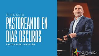 Pastoreando en días oscuros  Pastor Sugel Michelén  Por Su Causa 2022 [upl. by Park]