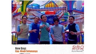 New Boyz  Kau Abadi Selamanya Official Music Video [upl. by Galvan]