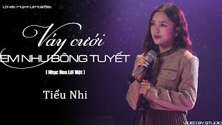 Giá Như  Váy Cưới Em Như Bông Tuyết   Tiểu Nhi  Nhạc Hoa Lời Việt  Giá như anh đã níu lấy [upl. by Ezaria]