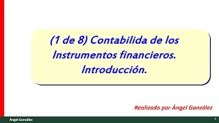 1 de 8 Contabilidad de los Instrumentos financieros Introducción [upl. by Pavyer]