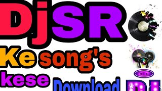 Dj SR ke Song kese Download kare full hindi video [upl. by Oek]