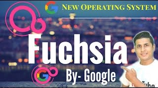 Googles fuchsia os explained in hindi [upl. by Flita143]