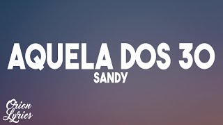 Sandy  Aquela dos 30 LetraLyrics [upl. by Berkie]