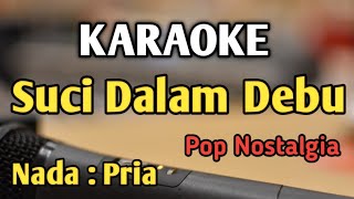 SUCI DALAM DEBU  KARAOKE  NADA PRIA COWOK  Pop Nostalgia  Iklim  Live Keyboard [upl. by Airdnal857]