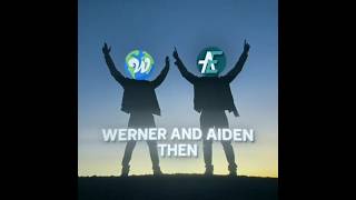 Werner amp Aiden Then and Now edit werner aiden [upl. by Nerual]