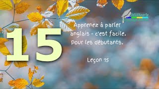 Apprendre langlais  Learn English Online Free Сonversation pour débutants Soustitres Leçon 15 [upl. by Cinom]