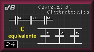 24  Capacità Equivalente  ESERCIZI DI ELETTROTECNICA [upl. by Oneida]