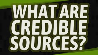 What are credible sources [upl. by Ennaeed]