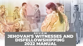 2022 Jehovahs Witnesses Disfellowshipping Manual REVIEW [upl. by Greenebaum402]