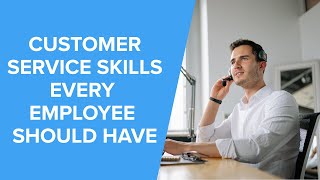 7 Customer Service Skills Every Employee Should Have  How to Give Great Customer Service [upl. by Bernardi]