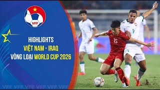 HIGHLIGHTS VIỆT NAM  IRAQ  TIẾC NUỐI CUỐI TRẬN  VÒNG LOẠI WORLD CUP 2026 [upl. by Giah]