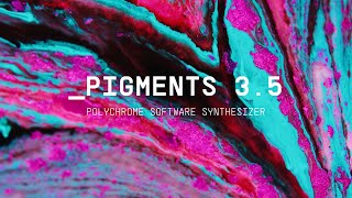 Pigments 35  Polychrome Software Synthesizer [upl. by Oab]