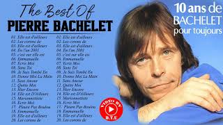 Pierre Bachelet Le Meilleur  Pierre Bachelet Greatest Hits  Pierre Bachelet Album Complet 2021 [upl. by Incrocci]