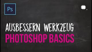 PRO Tutorial  Photoshop Grundlagen lernen 19  Ausbessern Werkzeug [upl. by Solley]