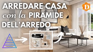 Arredare casa senza stress con la PIRAMIDE DELLARREDO [upl. by Ardnasal]