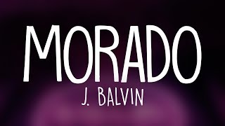 J Balvin  Morado Letra  Lyrics [upl. by Ycul796]