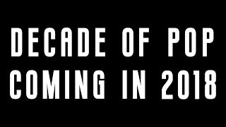 DECADE OF POP Coming in 2018  TEASER TRAILER [upl. by Philemon810]