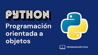 PYTHON  Curso de PROGRAMACIÓN ORIENTADA A OBJETOS [upl. by Eirellam127]