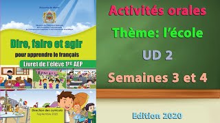 Activités orales 1ère A E P UD 2 semaines 3 et 4 Thème lécole dire faire et agir 2020 [upl. by Ming]