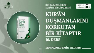 Kurân Düşmanlarını Korkutan Bir Kitaptır  16 Ders  🎧 Sesli Kitap  Kur’an Bilinci [upl. by Luelle309]