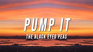 Black Eyed Peas  Pump It Lyrics [upl. by Saoj]