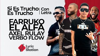 Farruko El Alfa Axel Rulay Verbo Flow  Si Es Trucho Es Trucho LetraLyrics [upl. by Peace]