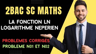 2BAC SC MATHS  La Fonction LN  Problèmes corrigés et Astuces Problème 1 et 2 Avec Prof JAMMOUA [upl. by Mariann]