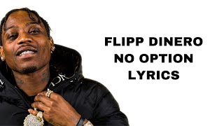 Flipp Dinero  No Option lyrics [upl. by Homerus]