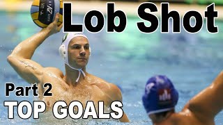 LOB SHOTS  Top Water Polo Goals ● Part 2 [upl. by Ena]