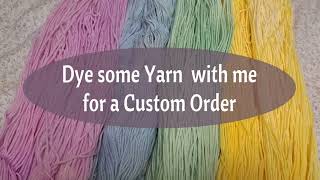 Dyeing Yarn for a Custom Order [upl. by Henriette]