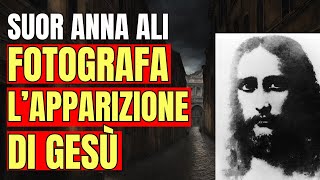 STORIA VERA ANNA ALI LA SUORA CHE HA FOTOGRAFATO GESÙ [upl. by Geibel]