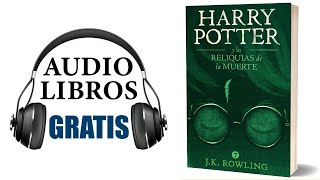 Harry Potter y las Reliquias de la Muerte Audiolibro J K Rowling [upl. by Seyler]