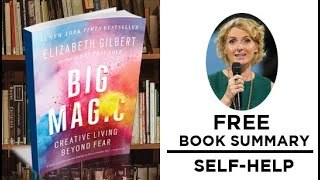 BIG MAGIC by Elizabeth Gilbert  KEY IDEAS  BOOK SUMMARY  FREE AUDIO BOOK [upl. by Adelina568]