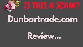 Dunbartradecom Review THIS IS A SCAM Find Out More About Dunbar Trade amp Invest [upl. by Nonnad]