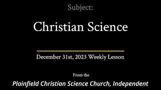 December 31st 2023 Weekly Lesson — Christian Science [upl. by Yarg]