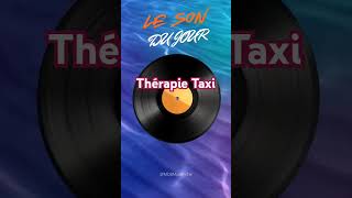 Le son du jour  Thérapie Taxi  Été 90 musique music musiquefrancaise song chanson frenchpop [upl. by Tomkin]