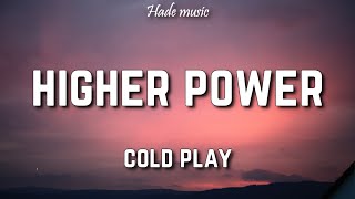 Coldplay  Higher Power Lyrics [upl. by Suravaj905]