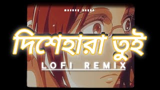 Dishehara Tui Lofi Remix  Mashuq Haque  Shuvro [upl. by Saloma170]