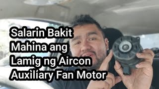 Salarin Bakit Mahina ang Lamig ng Aircon Auxiliary Fan Motor [upl. by Nepets]