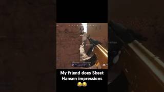 My friend does Skeet Hansen impressions🤣🤣 [upl. by Drucill]