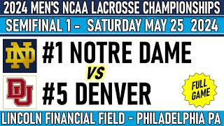 2024 Lacrosse SEMIFINALS Notre DameDenver Full GameHD 52524 Men’s NCAA Lacrosse Championships [upl. by Becker]