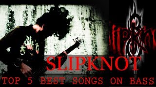 Slipknot Top 5 BEST Songs on Bass Guitar [upl. by Claudianus]