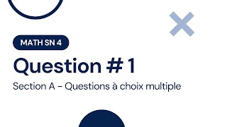 Simulation Examen Ministère  MATH SN 4  Section A  Question 1 [upl. by Annyrb]