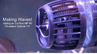 Making Waves  Adding an EcoTech MP40 Fincasters Episode 111 [upl. by Ecinue800]