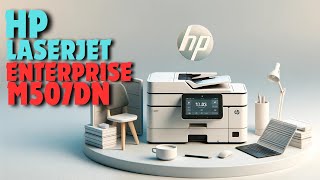 HP LaserJet Enterprise M507dn  2024 Complete Guide [upl. by Michell]