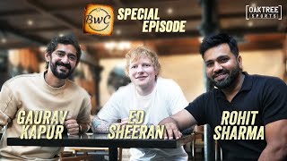 BWC Special  Rohit Sharma  Ed Sheeran  Gaurav Kapur [upl. by Anelle]