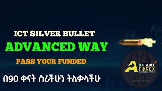 ICT SILVER BULLET WITH ADVANCED WAY PASS YOUR FUNDED  በ90 ቀናት ስራችሁን ትለቃላችሁ  ICT ABEL [upl. by Niasuh]